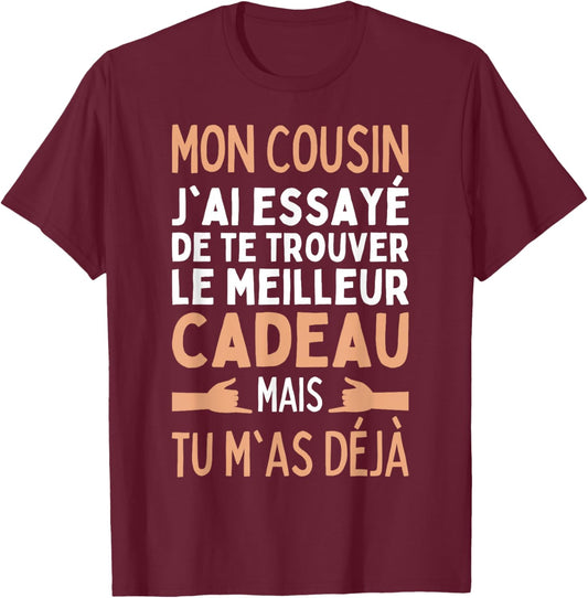Cousin I Tried To Find The Best Gifts Cousin , Black T-Shirt - T-Shirt | Maroon