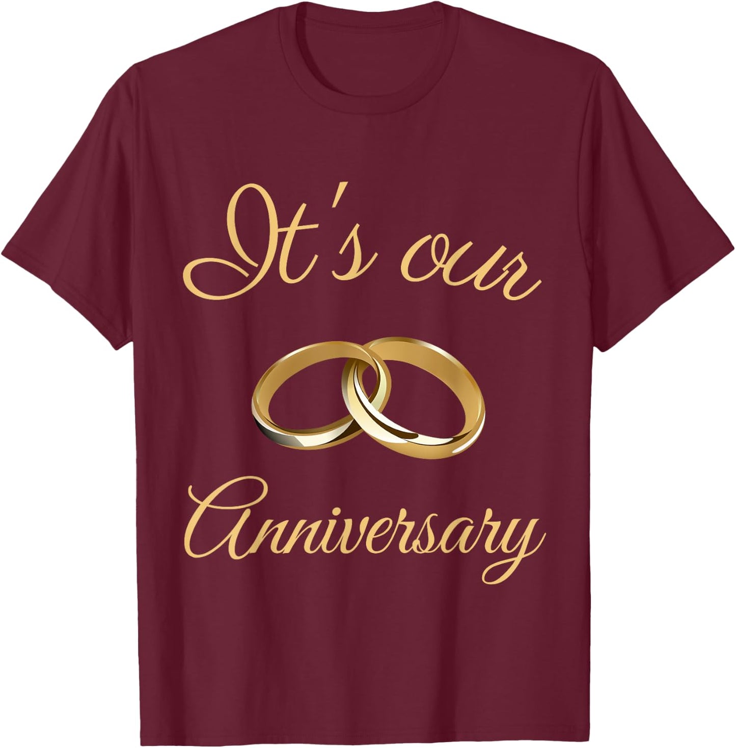 It's Our Anniversary Celebrate Wedding Husband Wife Couples T-Shirt - T-Shirt | Maroon