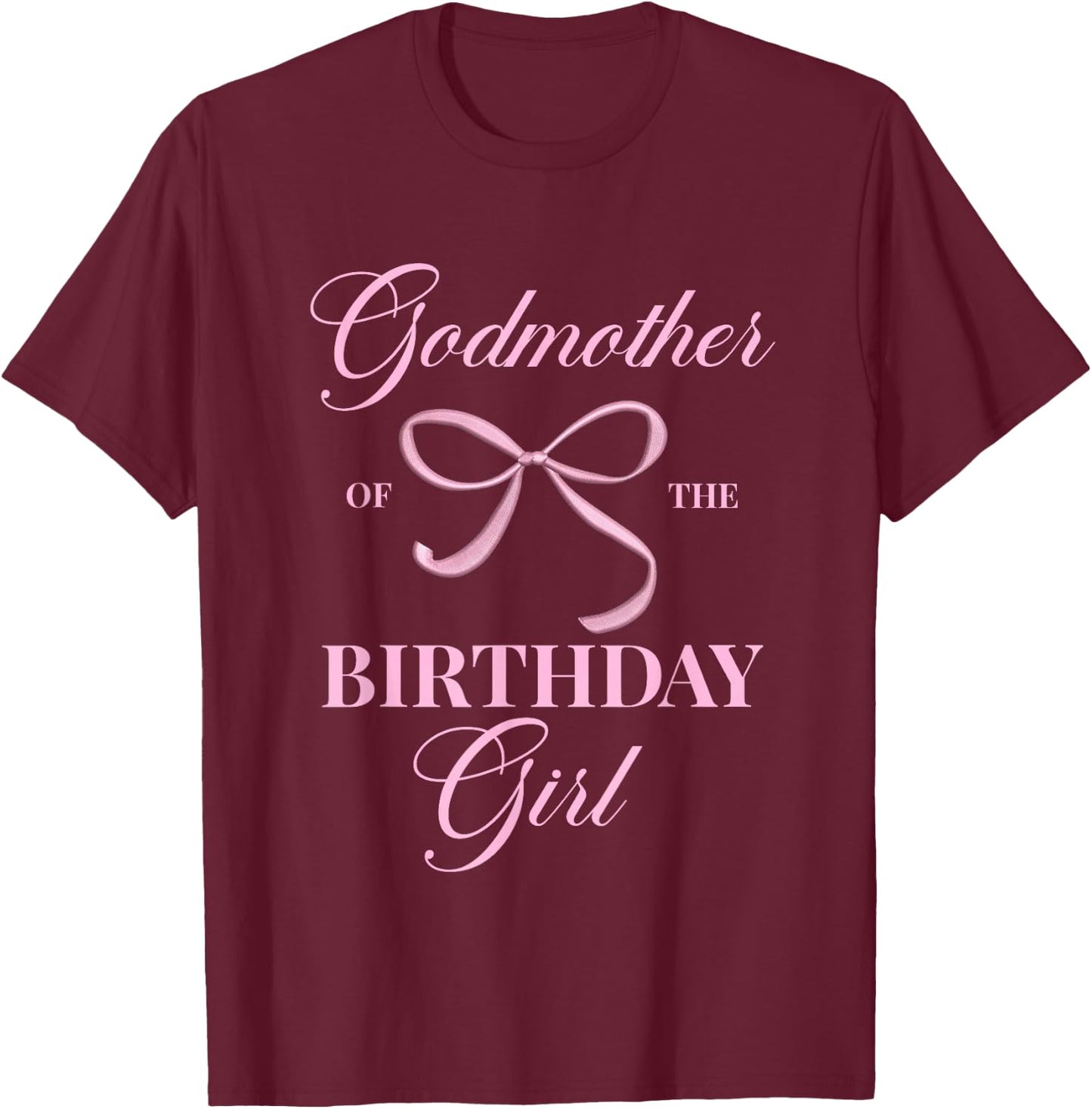 Godmother Of The Birthday Girl Coquette Aesthetic Pink Bow T-Shirt - T-Shirt | Maroon