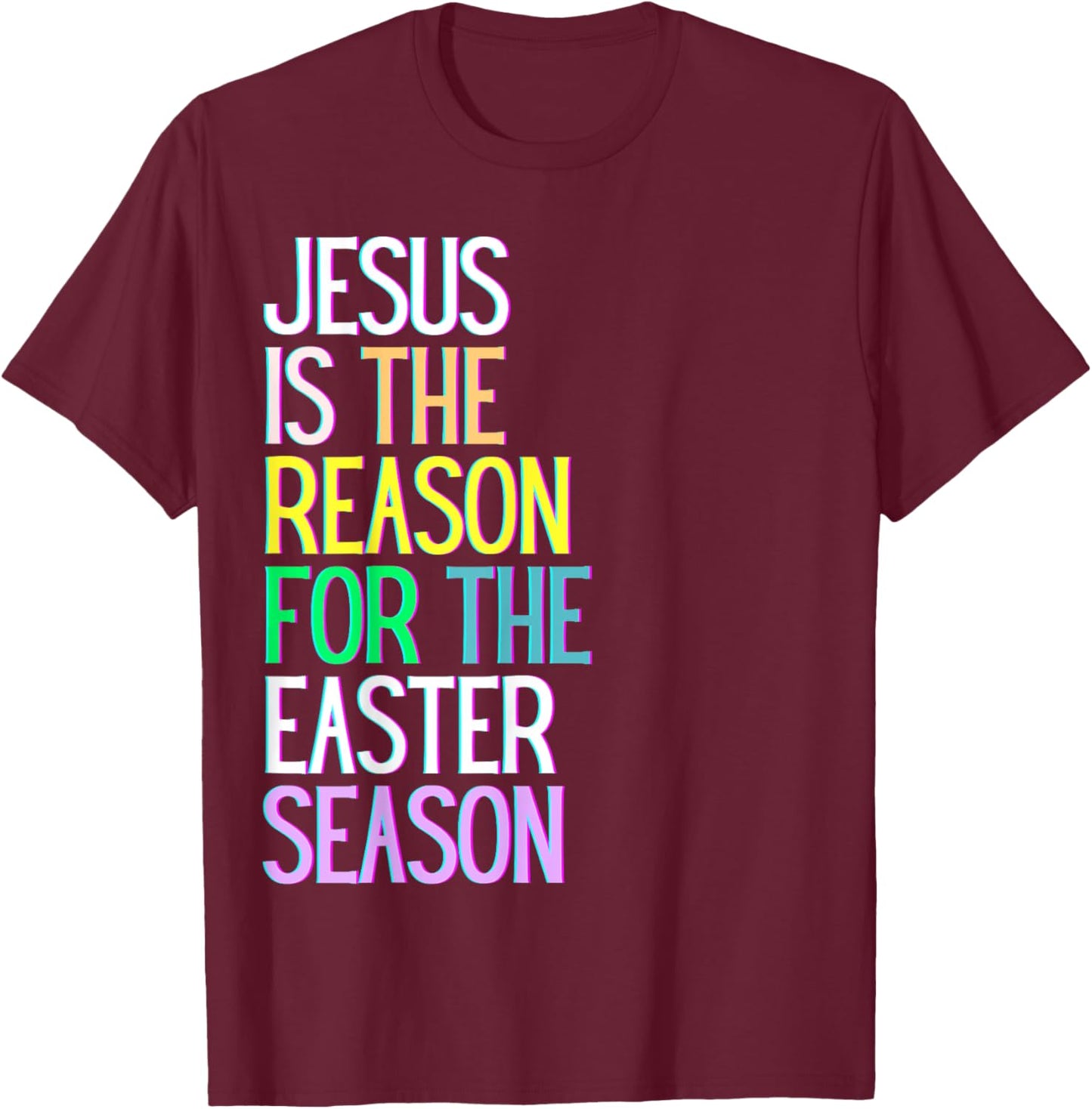 Jesus is the reason for the season happy resurrection love T-Shirt - T-Shirt | Maroon