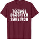 Teenage Daughter Survivor Parenting Quote Fathers Day T-Shirt - T-Shirt | Maroon