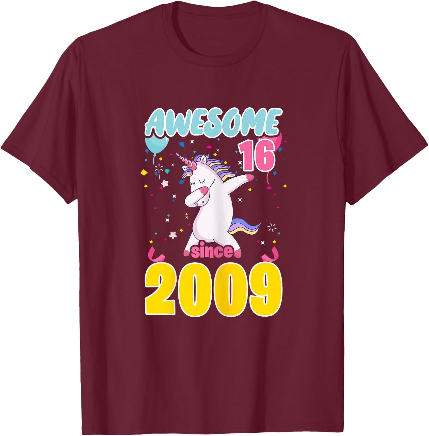 16 Year Old Awesome Since 2009 Unicorn 16th Birthday Girls T-Shirt - T-Shirt | Maroon