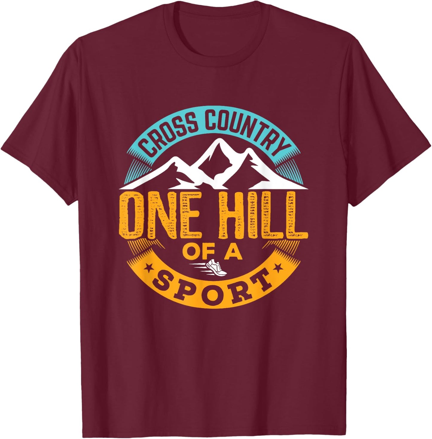 Cross Country Running Runner Funny XC One Hill of a Sport T-Shirt - T-Shirt | Maroon