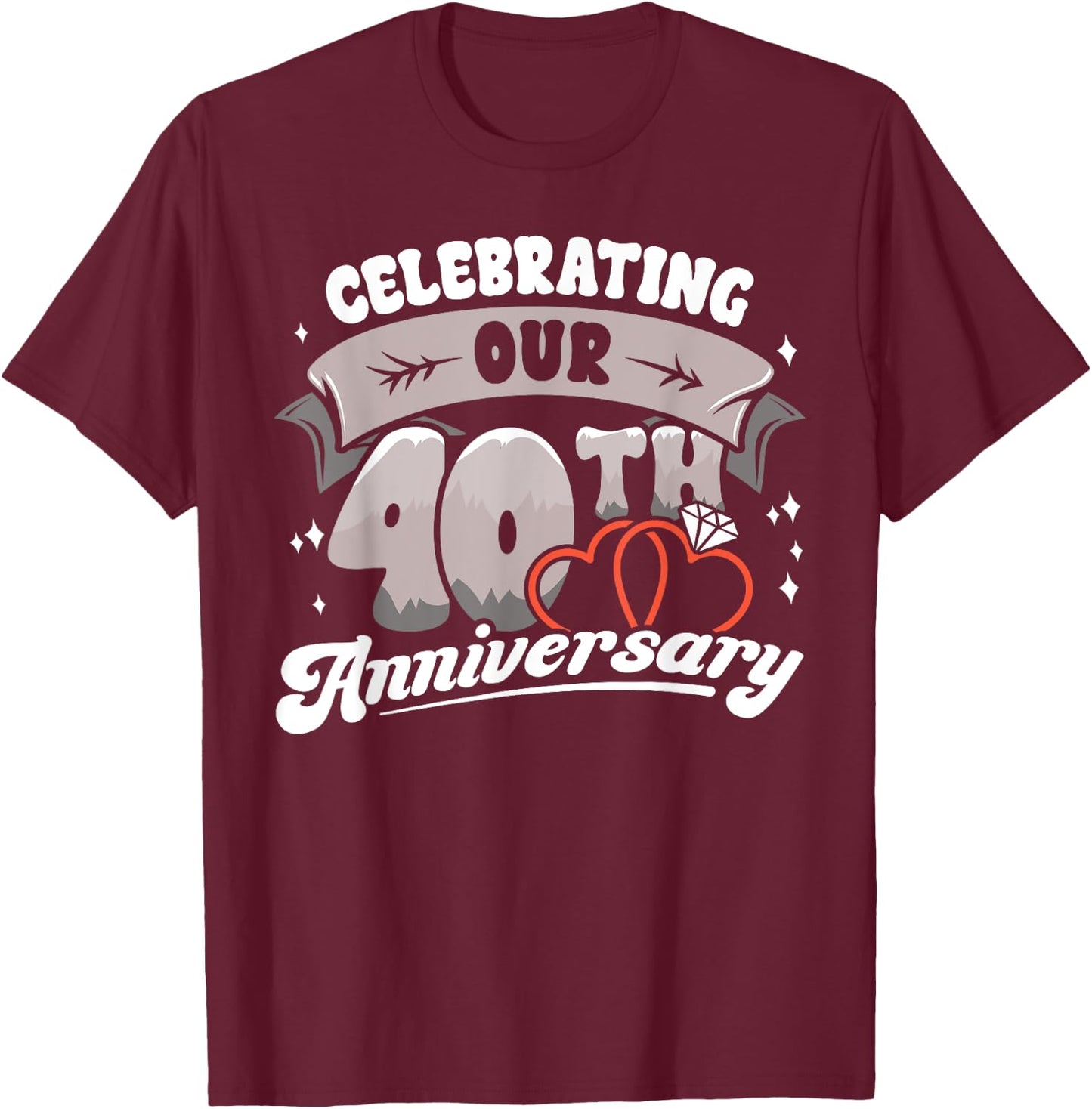 40th Wedding Anniversary Celebrating 40 Years Matching Gift T-Shirt - T-Shirt | Maroon