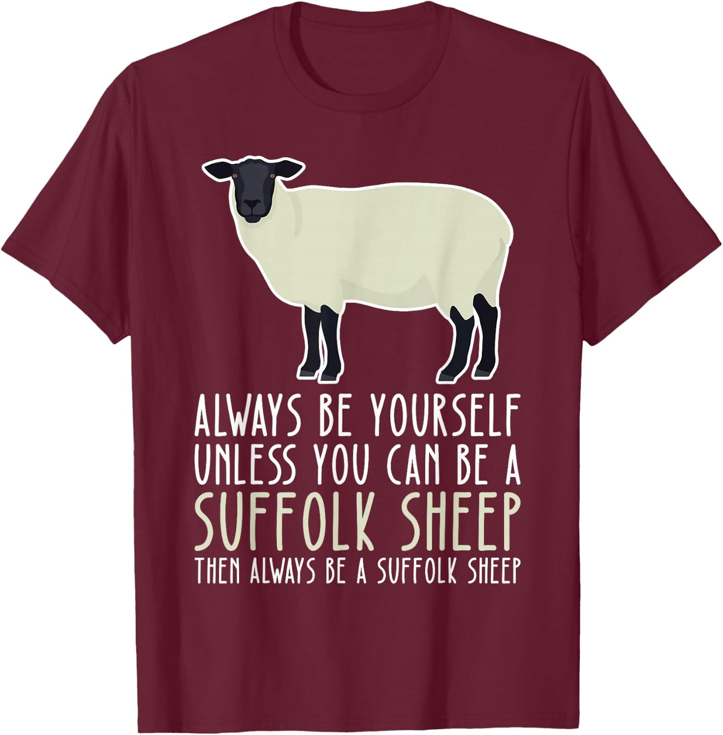 Be Yourself Always And Be A Suffolk Sheep T-Shirt - T-Shirt | Maroon