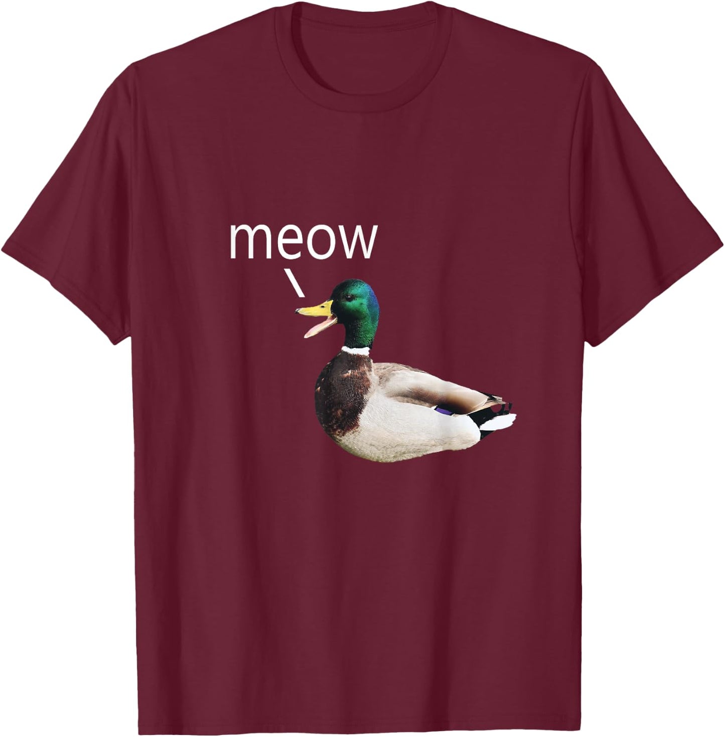 Meow Duck, Ducks Say Meow, Funny Meowing Meme T-Shirt - T-Shirt | Maroon