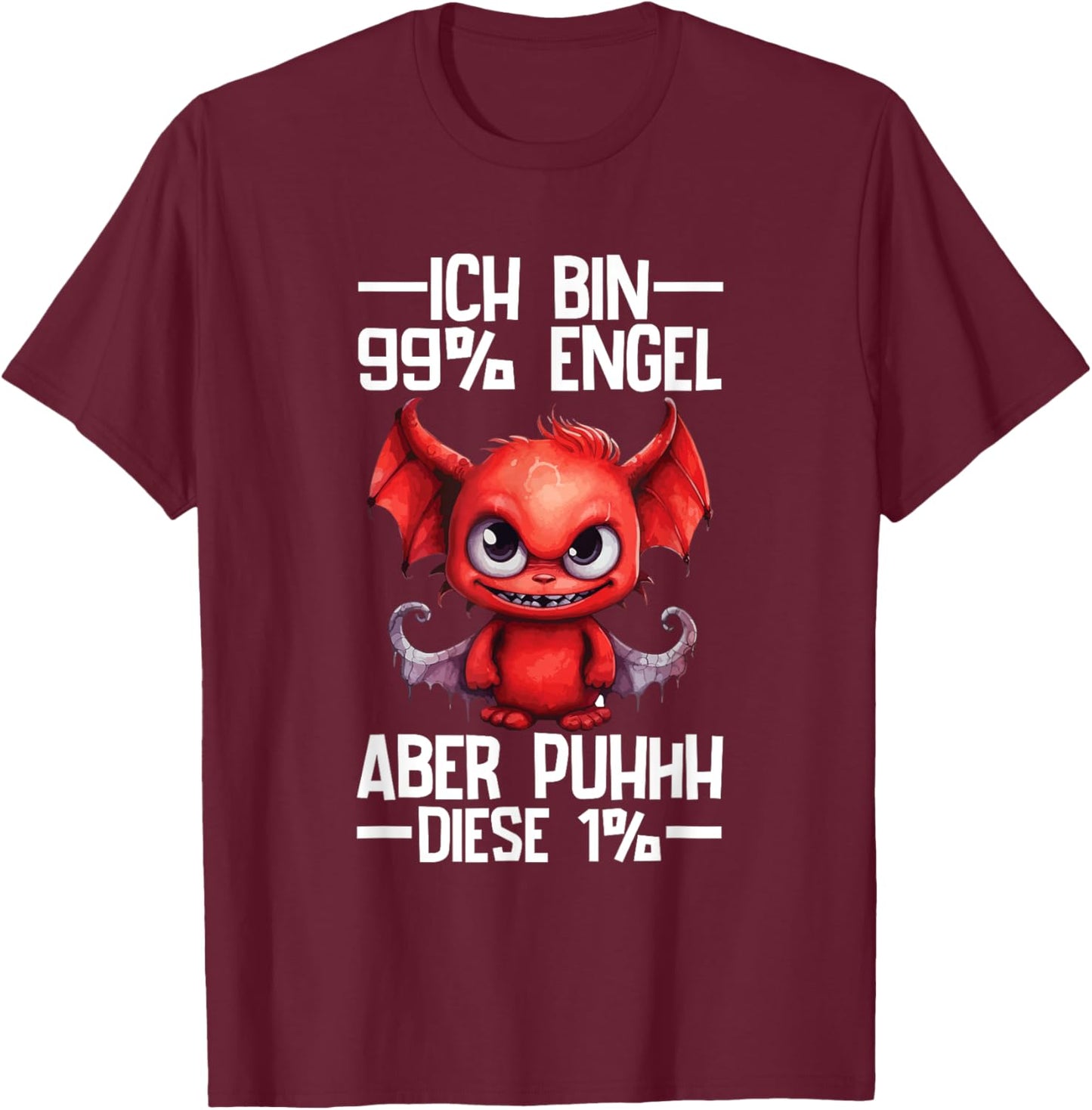with German Text "Ich Bin 99% Engel Aber Puhhh Diese 1% Teufelchen [German Language, black T-Shirt - T-Shirt | Maroon
