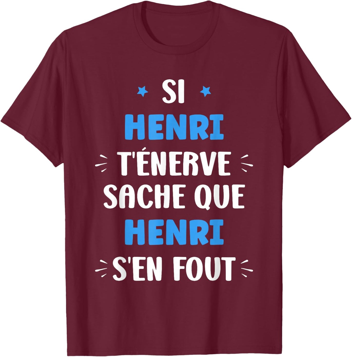 Name Si Henri t'énerve Humour Henri First Name T-Shirt - T-Shirt | Maroon