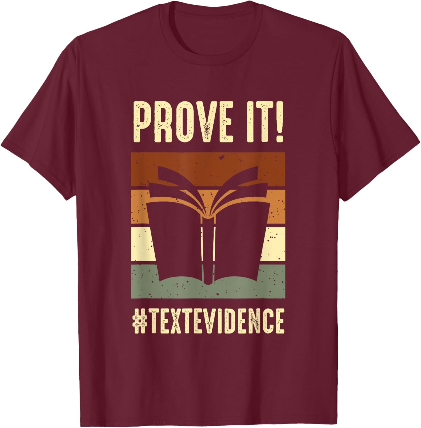 Reading Teacher Prove It Text Evidence Men Women T-Shirt - T-Shirt | Maroon