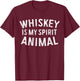 Whiskey Is My Spirit Animal Shirt Funny Men Women Drinking T-Shirt - T-Shirt | Maroon