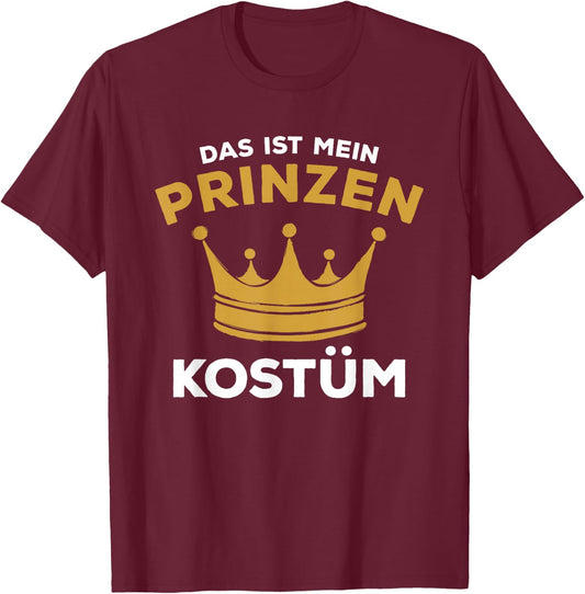Das Ist Mein Prinzen Costume , black T-Shirt - T-Shirt | Maroon