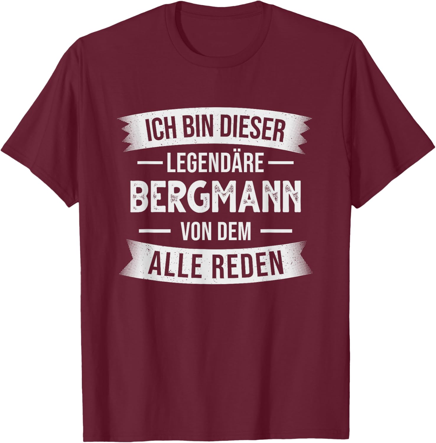 Bergbau Bergarbeiter Ich Bin Dieser Legendäre Bergmann , black T-Shirt - T-Shirt | Maroon