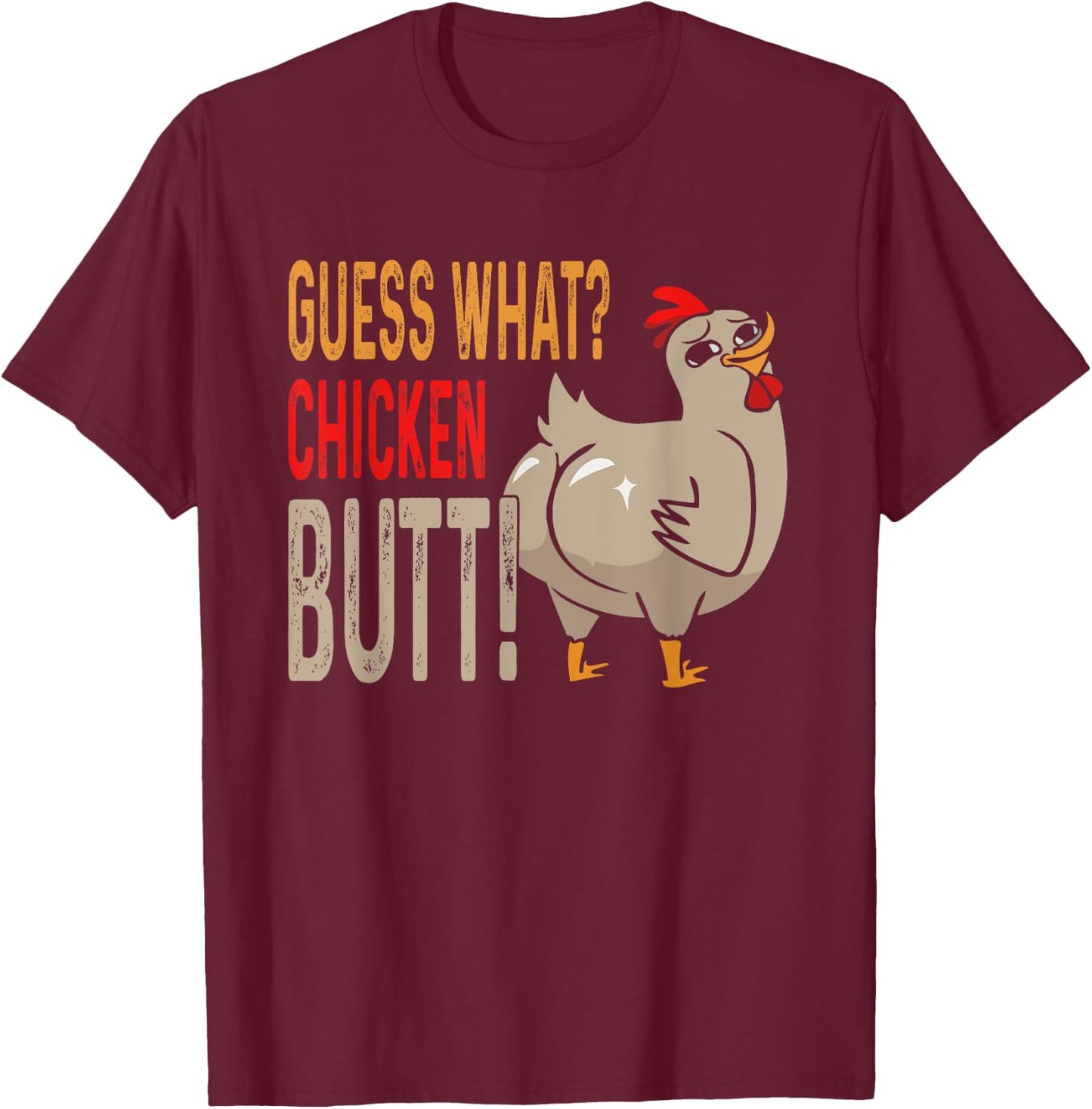 Guess What? Chicken Butt Funny Dad Siblings Friends Humor T-Shirt - T-Shirt | Maroon