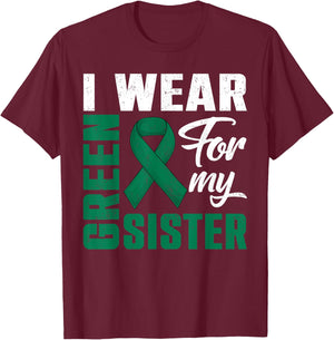 I Wear Green For My Sister Liver Cancer Awareness Month T-Shirt - T-Shirt | Maroon