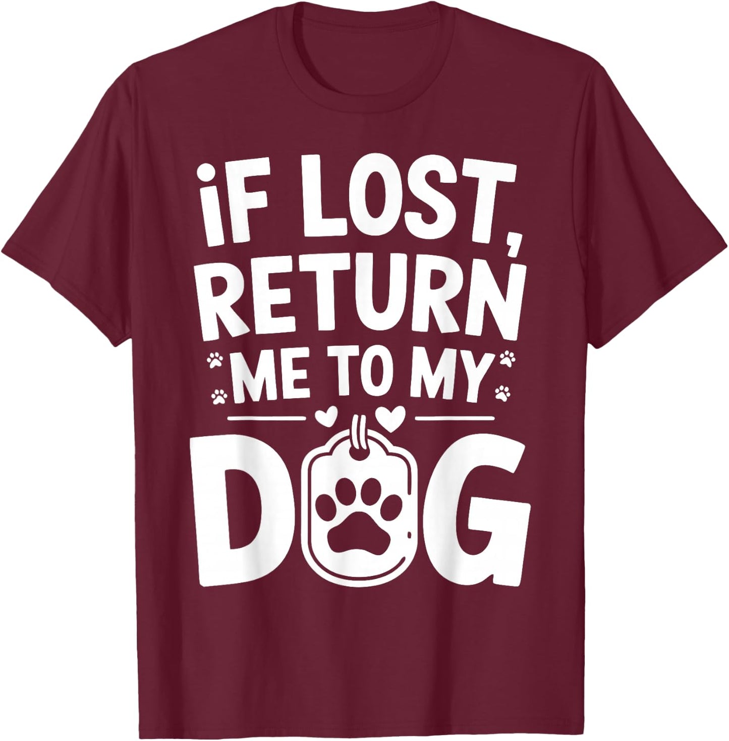 If Lost Return Me To My Dog T-Shirt - T-Shirt | Maroon