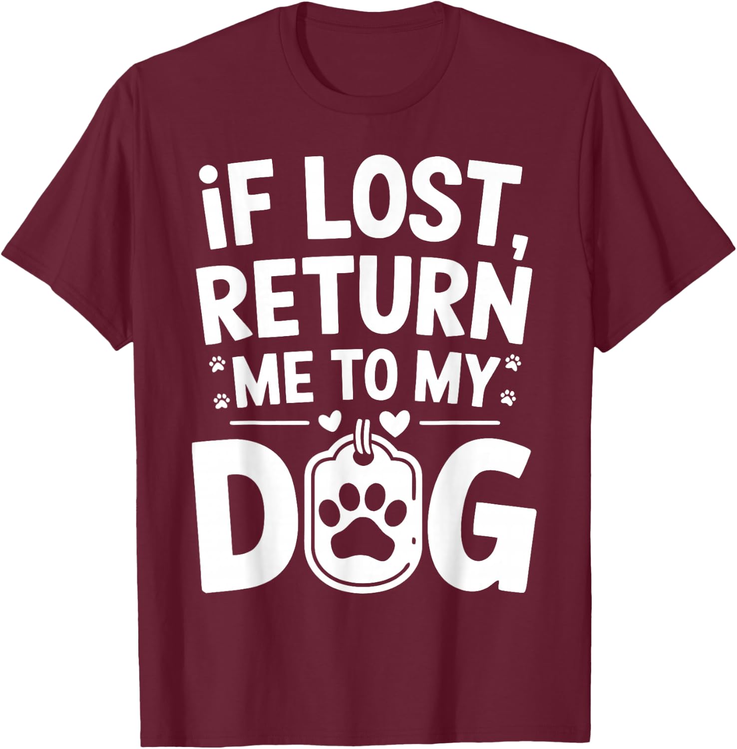 If Lost Return Me To My Dog T-Shirt - T-Shirt | Maroon