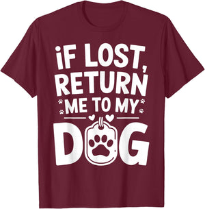 If Lost Return Me To My Dog T-Shirt - T-Shirt | Maroon