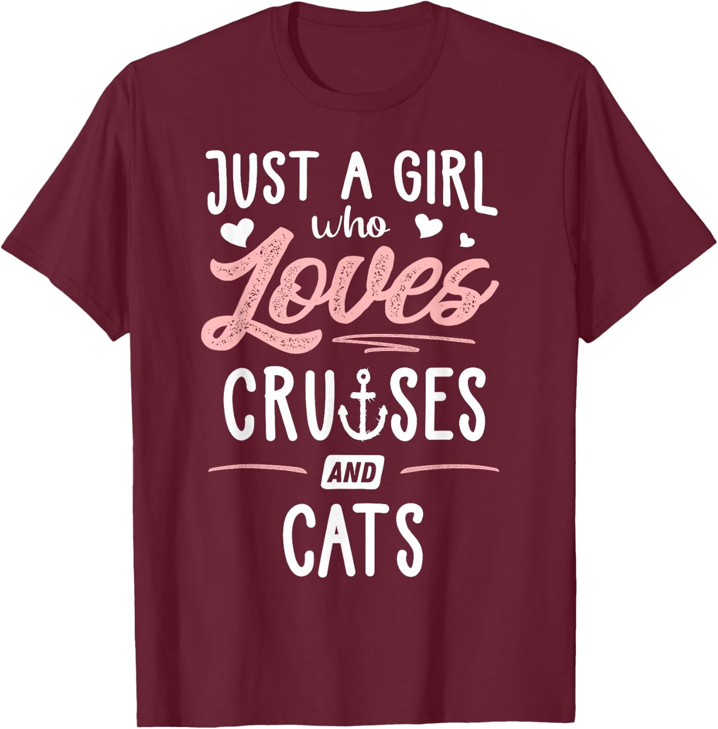Just A Girl Who Loves Cruises And Cats Gift Women T-Shirt - T-Shirt | Maroon