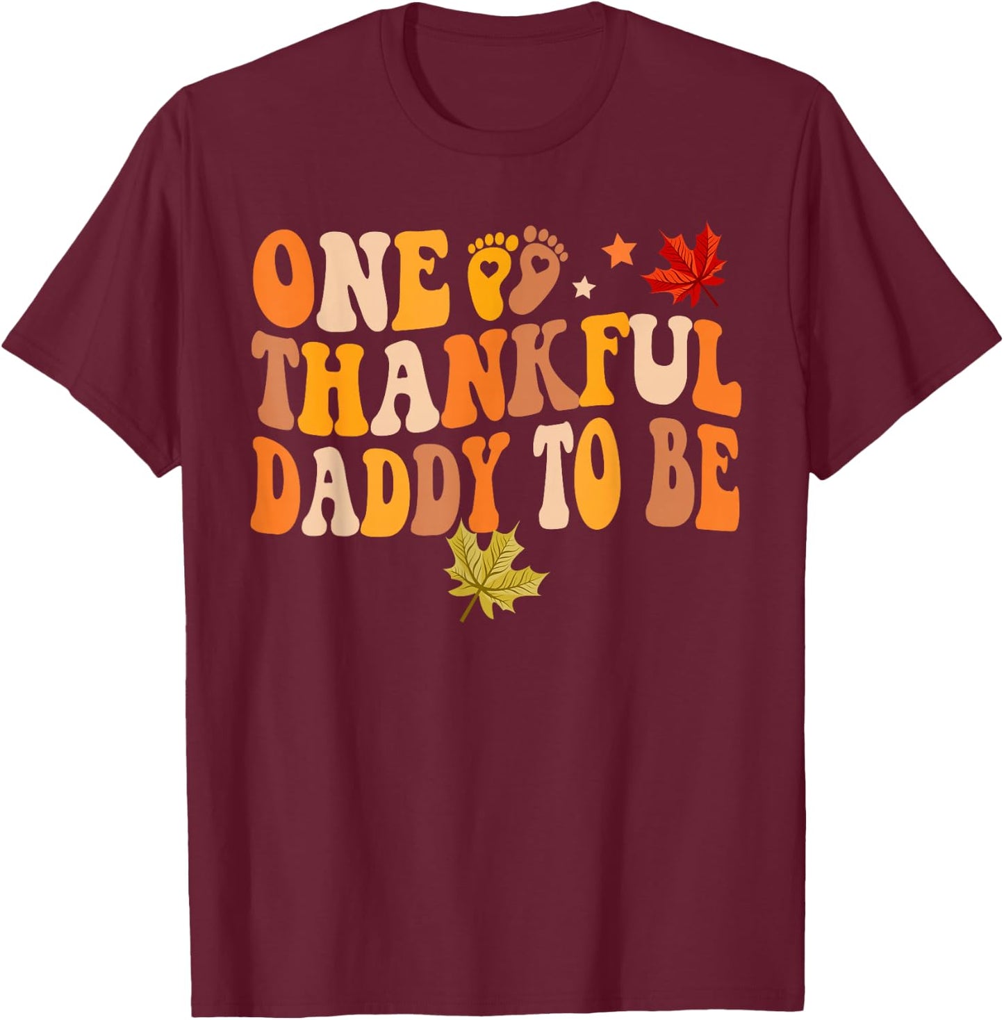 One Thankful Daddy To Be Thanksgiving Pregnancy Announcement T-Shirt - T-Shirt | Maroon