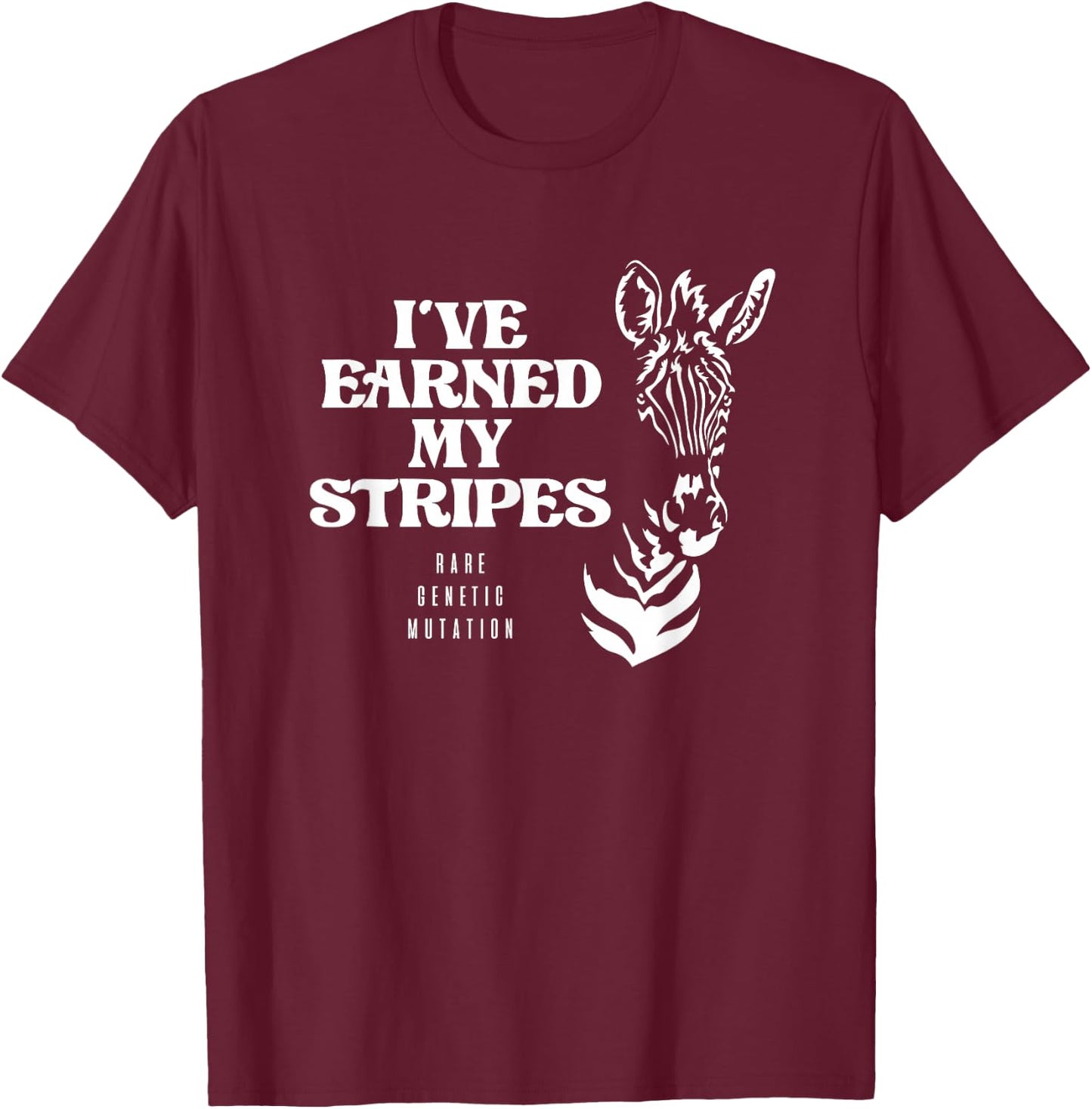 I've Earned My Stripes Medical Zebra Rare Diagnosis Special T-Shirt - T-Shirt | Maroon