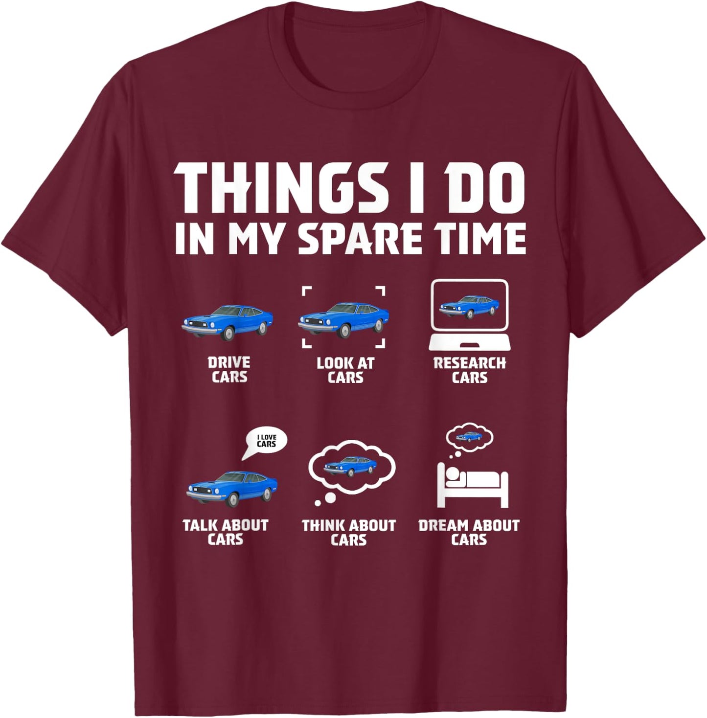 Things I Do In My Spare Time Funny Car Enthusiast Car Lover T-Shirt - T-Shirt | Maroon