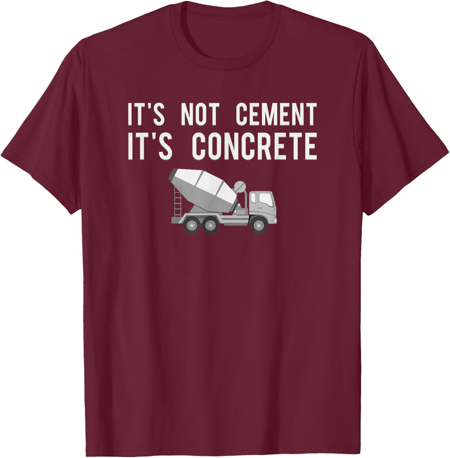Civil Engineer Shirt, Its Concrete Engineering Gift T-Shirt - T-Shirt | Maroon