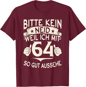 with German Text "Bitte kein Envy weil ich mit 64 so gut aussehe with 64" Birthday , black, S T-Shirt - T-Shirt | Maroon