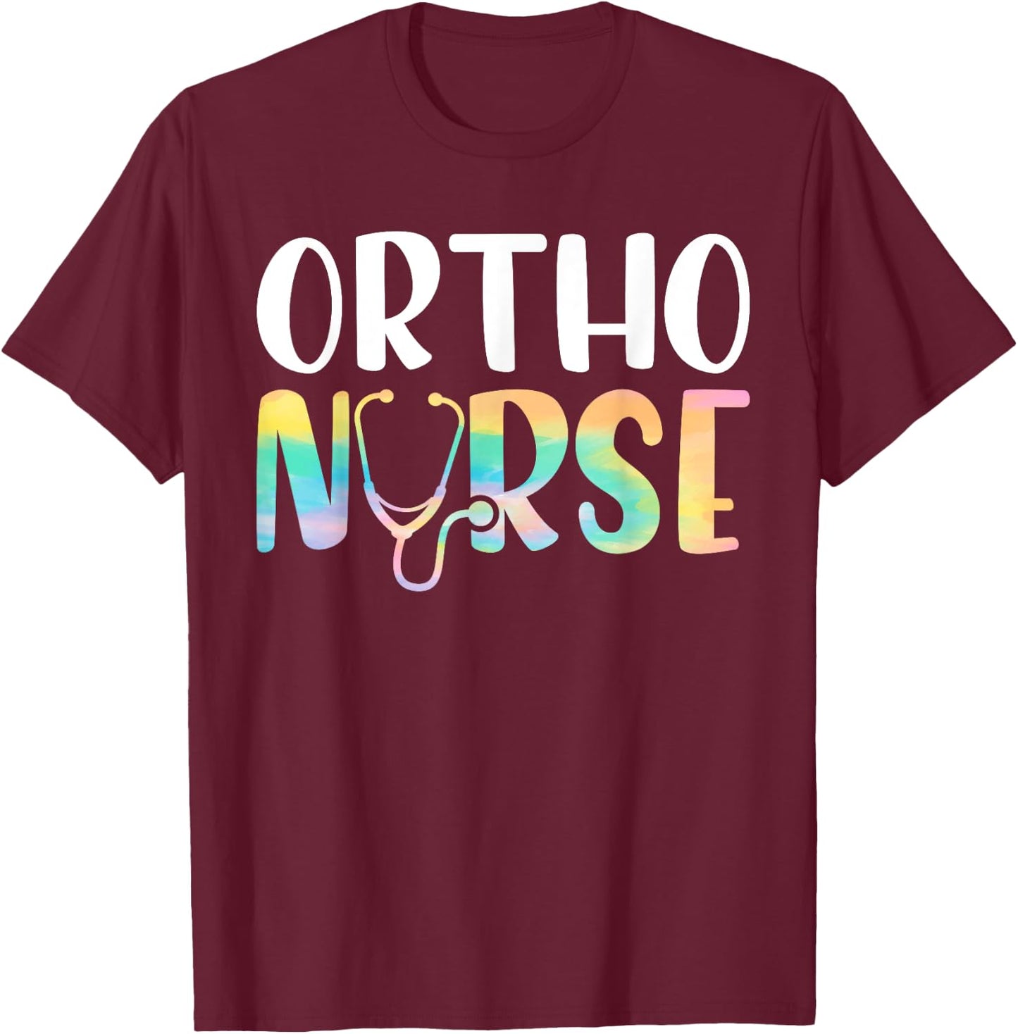 Ortho Nurse Tie Dye Stethoscope Nurse Squad Appreciation T-Shirt - T-Shirt | Maroon