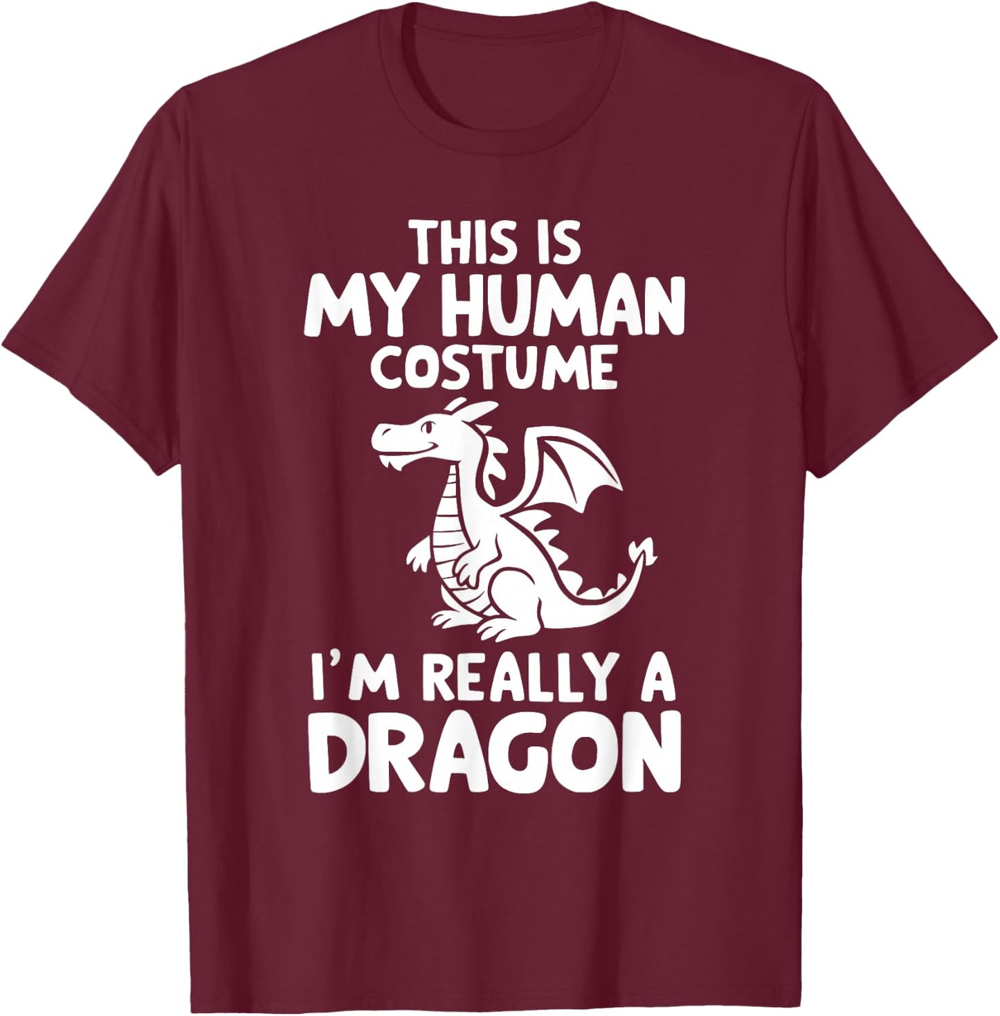 This Is My Human Costume I'm Really A Dragon Halloween T-Shirt - T-Shirt | Maroon