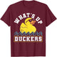 Whats Up Duckers? Rubber Duck T-Shirt - T-Shirt | Maroon