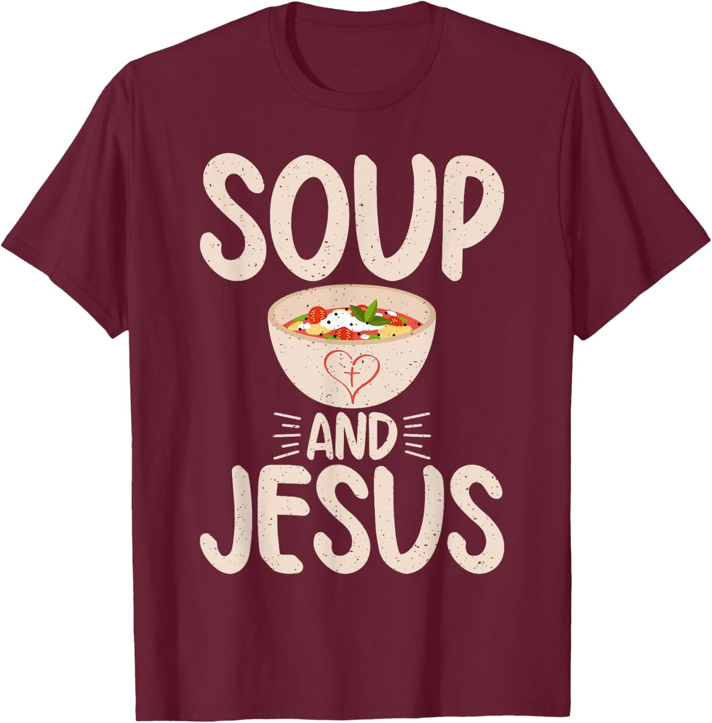 Soup and Jesus Soup Lover T-Shirt - T-Shirt | Maroon