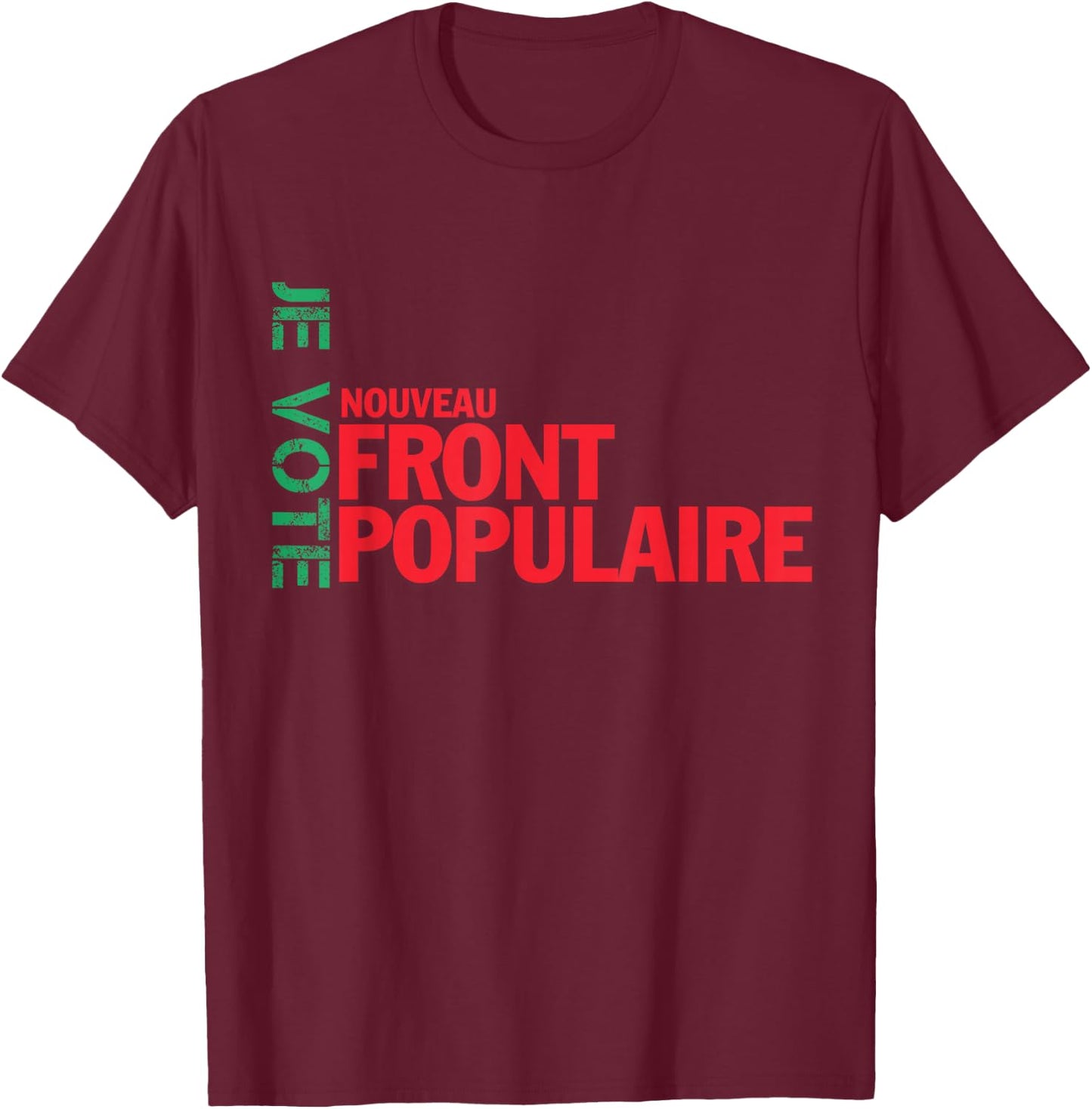 Je Vote Nouveau Front Populaire LFI Les Verts Communistes T-Shirt - T-Shirt | Maroon