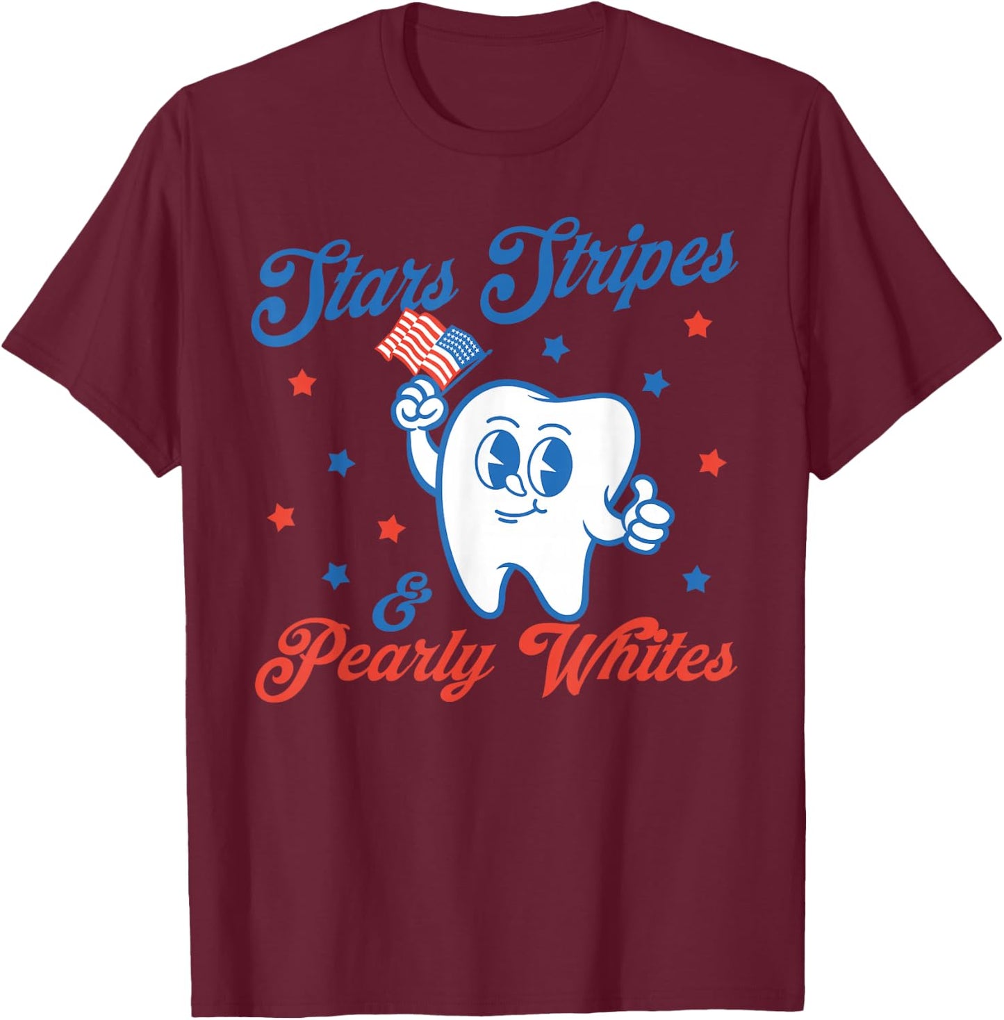 Stars, Stripes & Pearly Whites, 4th Of July Dentist Tooth T-Shirt - T-Shirt | Maroon