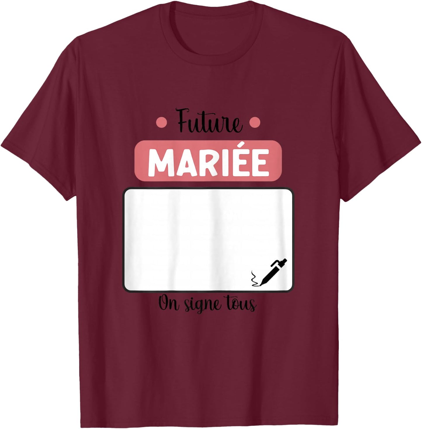 Future mariée on Signe Tous EVJF Enterrement Vie Jeune Fille T-Shirt - T-Shirt | Maroon