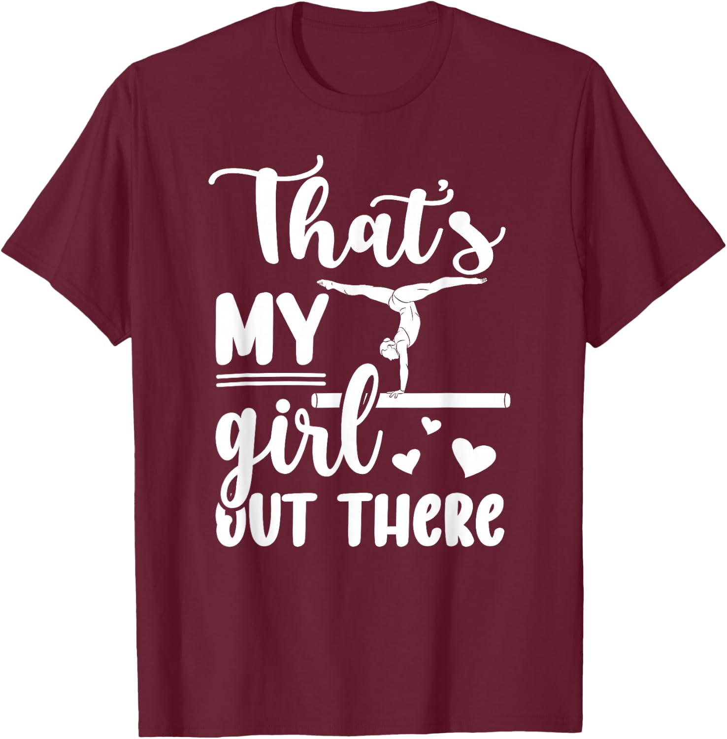 That's My Girl Gymnastics Mom Of A Gymnast Mama T-Shirt - T-Shirt | Maroon