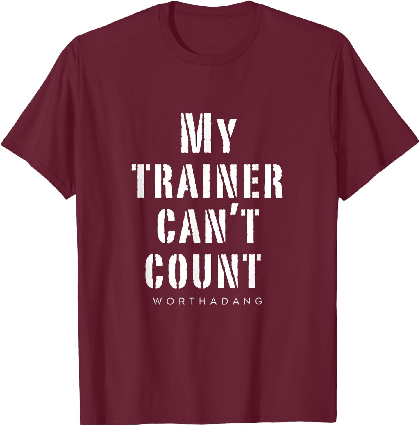 My trainer can't count worthadang Training & Lifitng top T-Shirt - T-Shirt | Maroon