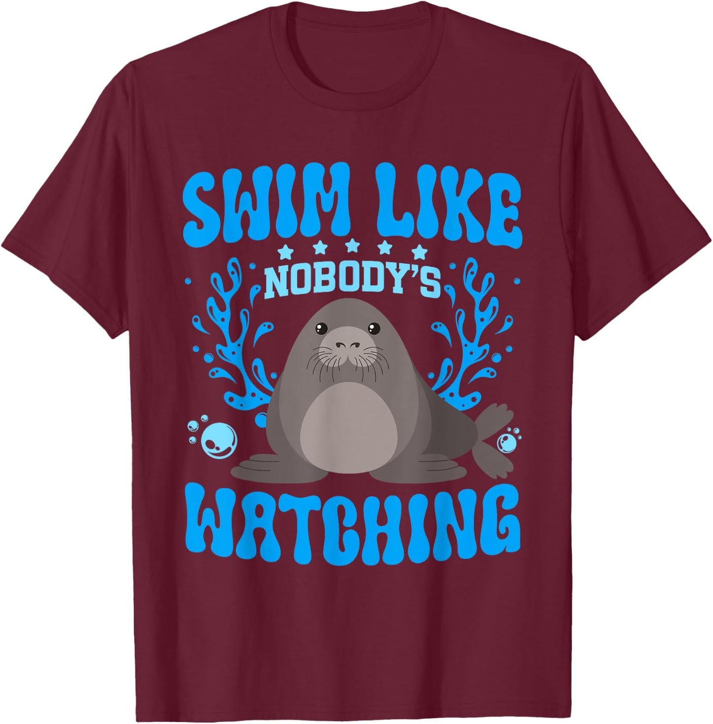 Swim Like Nobody's Watching Manatee Lover Sea Cow T-Shirt - T-Shirt | Maroon