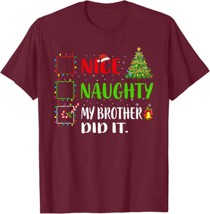 Nice Naughty My Brother Did It List Xmas Santa Claus T-Shirt - T-Shirt | Maroon