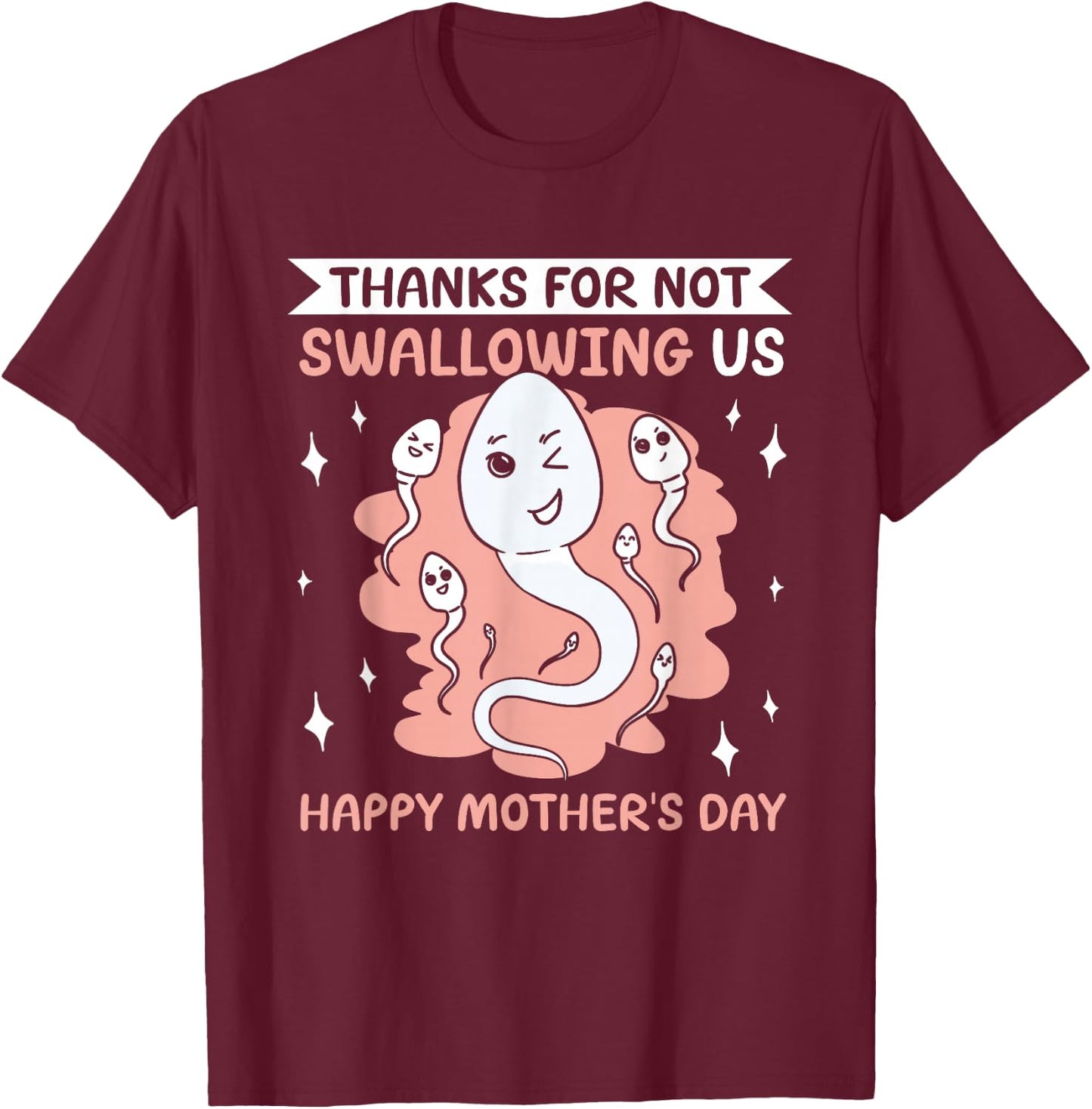 Thanks For Not Swallowing Us Funny Happy Mother's Day Mom T-Shirt - T-Shirt | Maroon