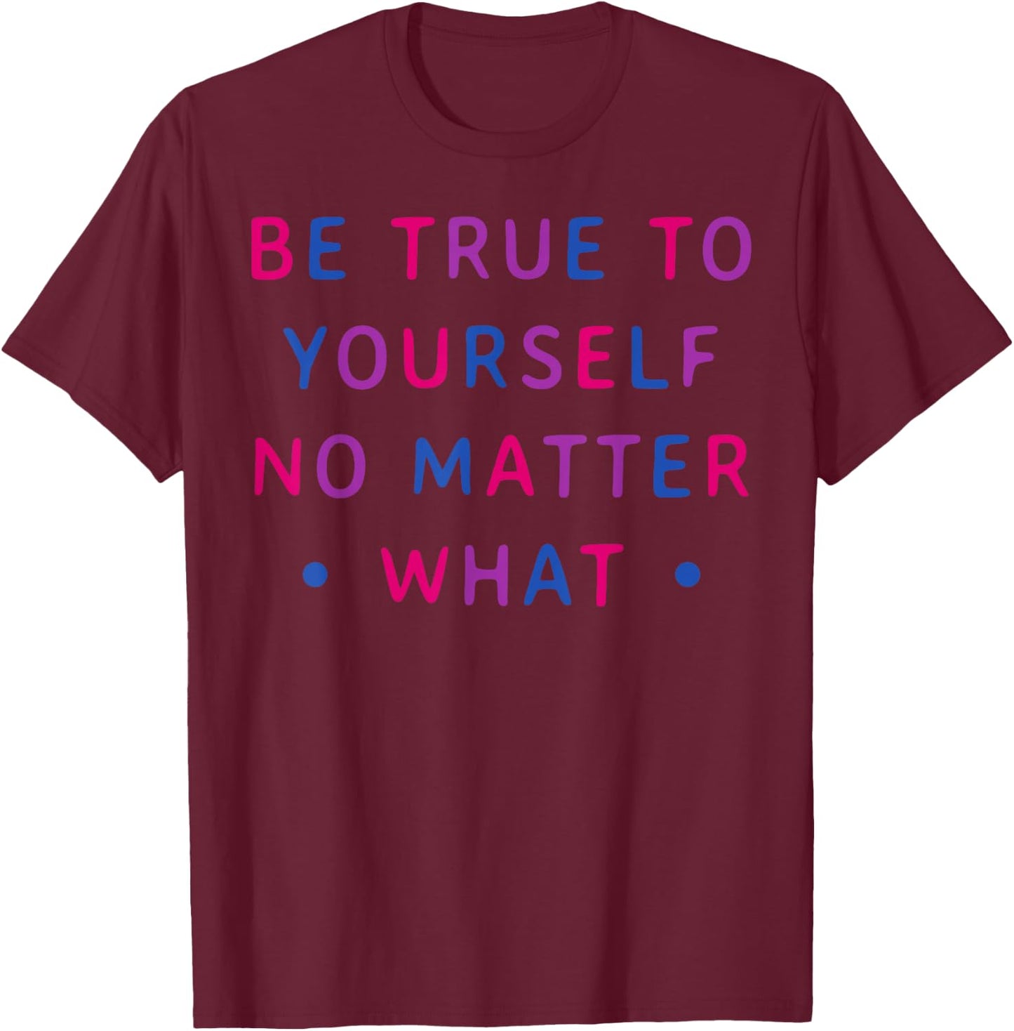 Bi Colors Motivational Bisexual Pride Statement T-Shirt - T-Shirt | Maroon