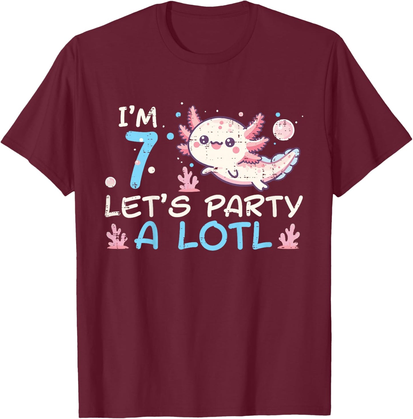 Im 7 Lets Party A Lotl Axolotl 7th Birthday Boys Girls Kids T-Shirt - T-Shirt | Maroon