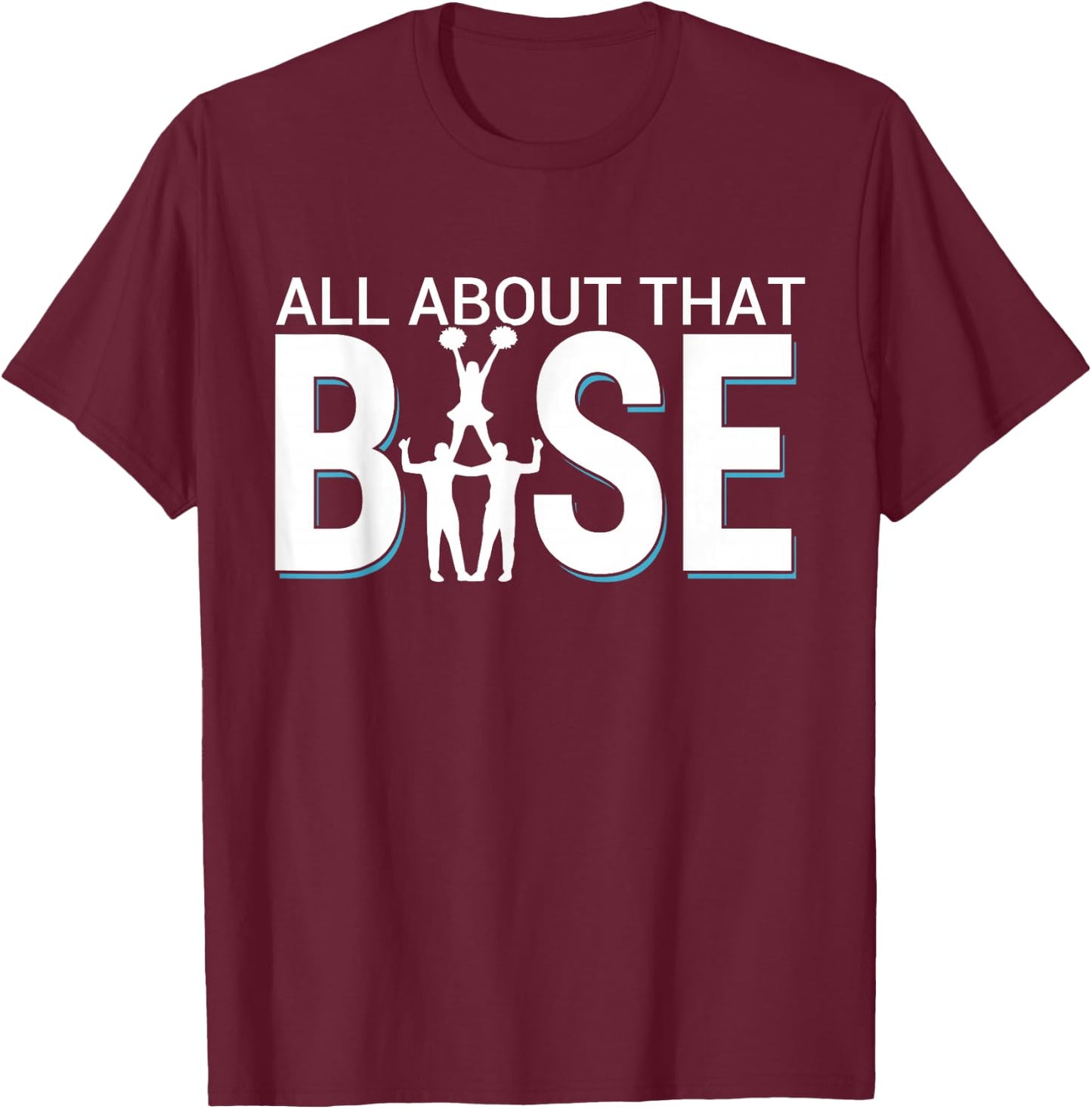 All About That Base - Funny Male Cheerleader Base T-Shirt - T-Shirt | Maroon