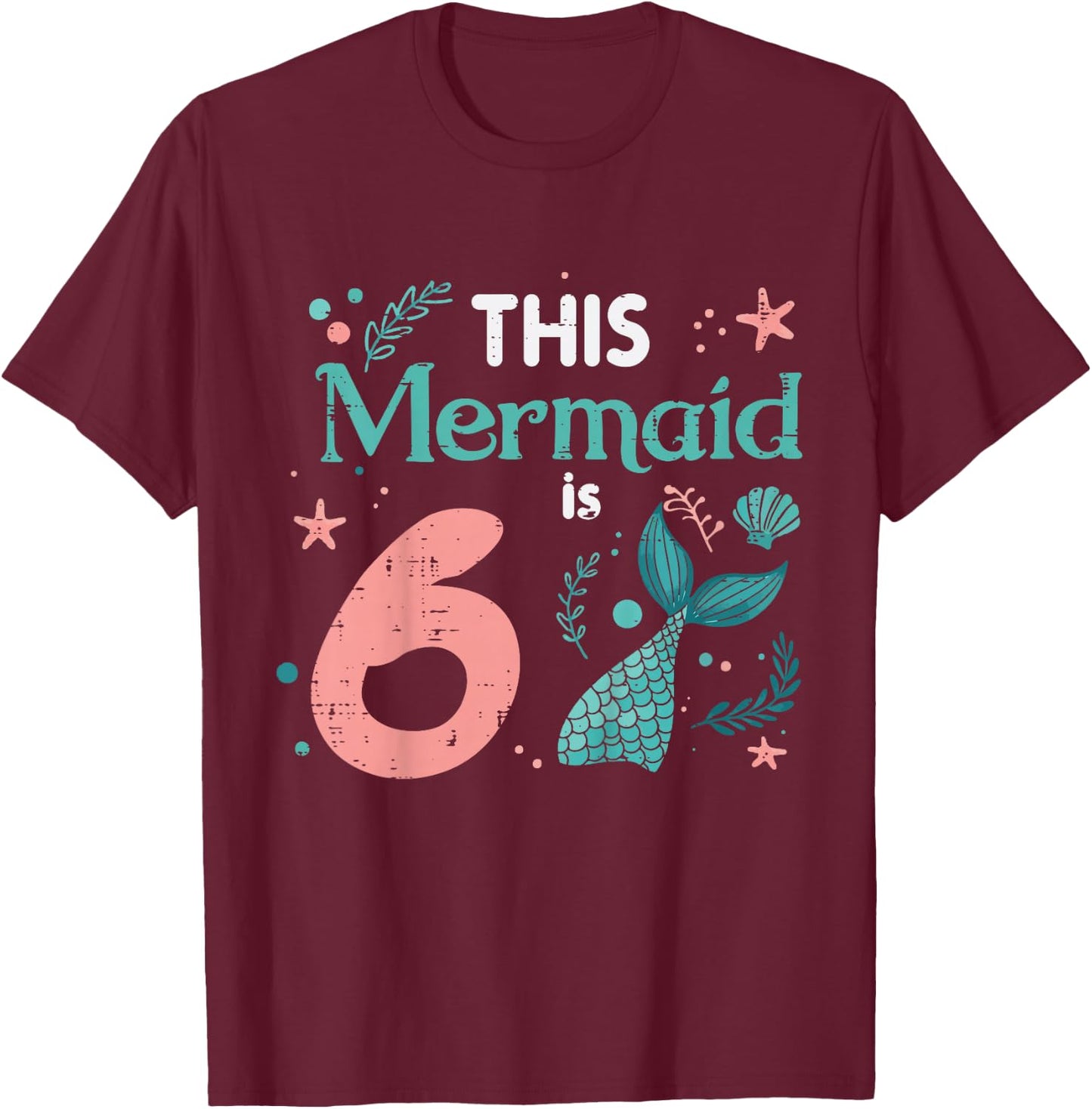 6th Birthday This Mermaid is 6 Year Old Bday Girls Kids T-Shirt - T-Shirt | Maroon