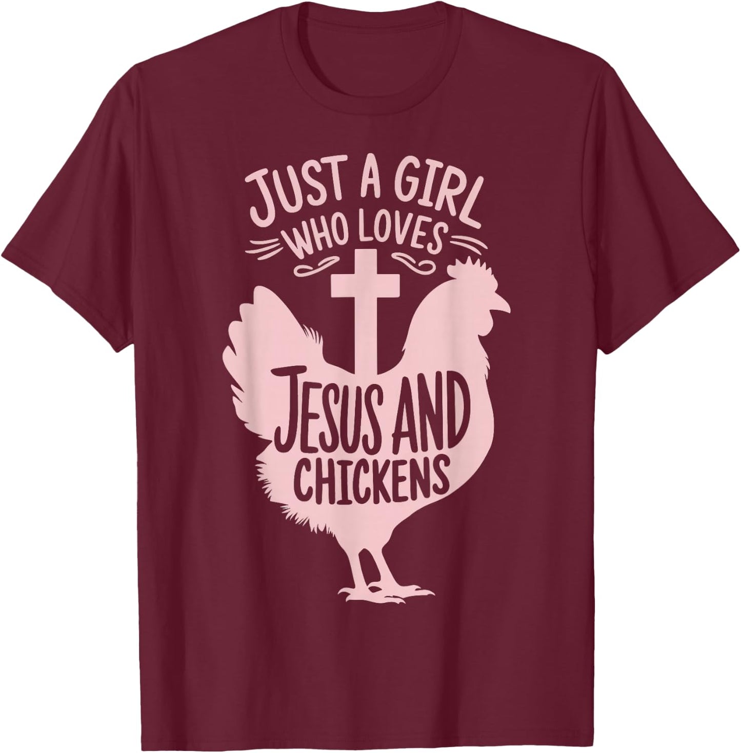 Just A Girl Who Loves Jesus And Chickens T-Shirt - T-Shirt | Maroon