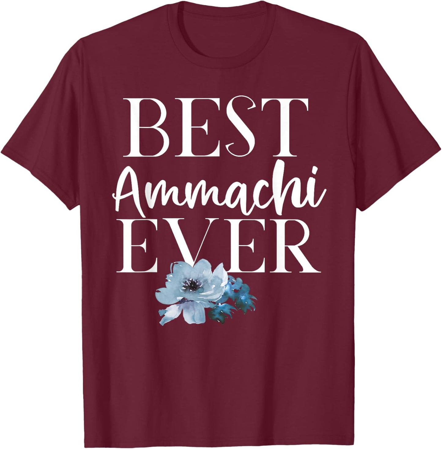 Best Ammachi Ever Blue Flowers T-Shirt - T-Shirt | Maroon