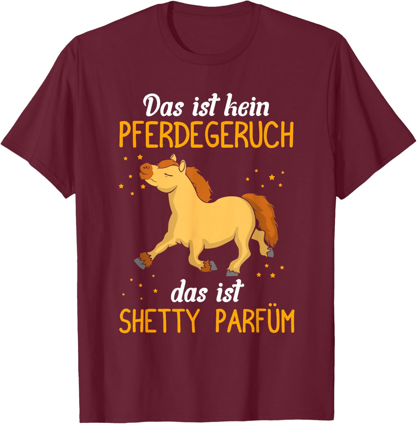 Das ist kein Pferdegeruch, Shetty Parfüm | Shetland Pony T-Shirt - T-Shirt | Maroon
