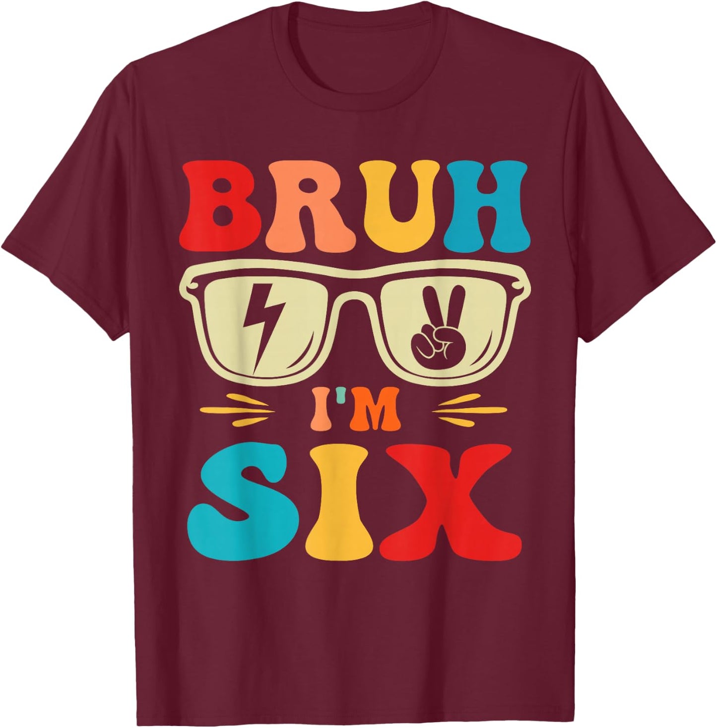 Bruh I'm 6 Six 6th Birthday Groovy Boys Girls 6 Years Old T-Shirt - T-Shirt | Maroon