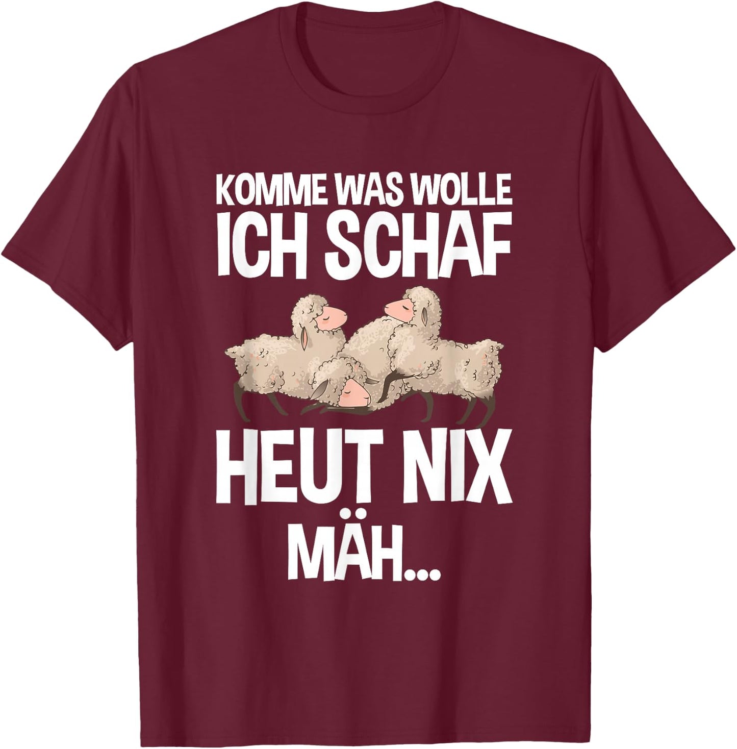 Komme Was Wolle Ich Schaf Heut Nix Mah Farmers Tired Sheep , black, s T-Shirt - T-Shirt | Maroon