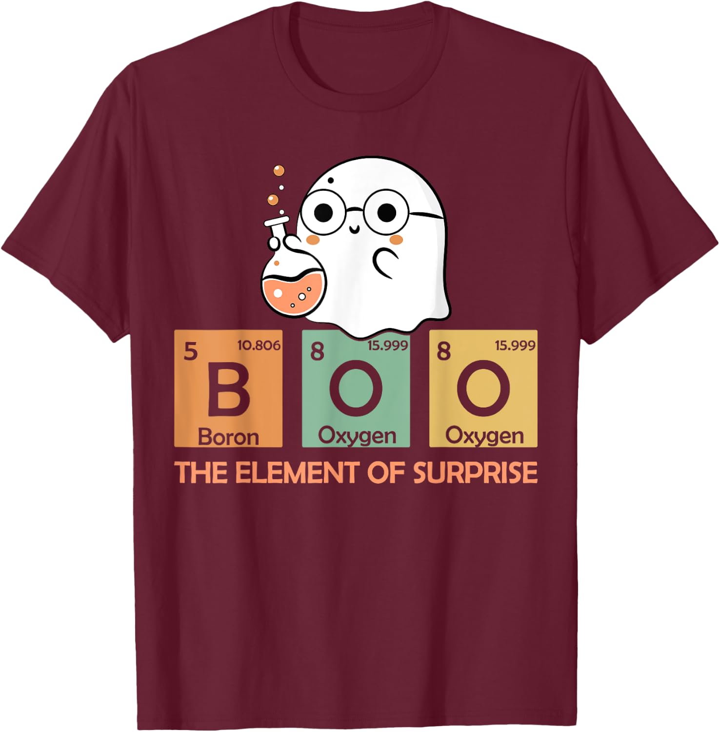 Cute Chemistry Boo The Element Of Surprise Chemist Halloween T-Shirt - T-Shirt | Maroon