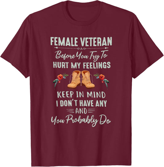 Female Veteran Before You Try To Hurt My Feelings T-Shirt - T-Shirt | Maroon
